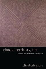 Chaos, Territory, Art: Deleuze and the Framing of the Earth цена и информация | Книги об искусстве | kaup24.ee