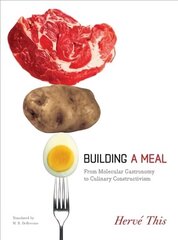 Building a Meal: From Molecular Gastronomy to Culinary Constructivism hind ja info | Majandusalased raamatud | kaup24.ee