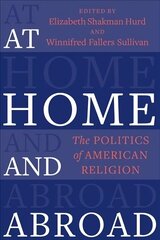 At Home and Abroad: The Politics of American Religion цена и информация | Духовная литература | kaup24.ee