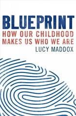 Blueprint: How our childhood makes us who we are hind ja info | Majandusalased raamatud | kaup24.ee