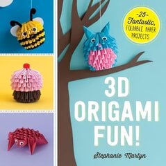 3D Origami Fun!: 25 Fantastic, Foldable Paper Projects hind ja info | Kunstiraamatud | kaup24.ee