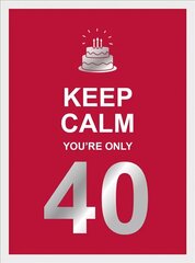 Keep Calm You're Only 40: Wise Words for a Big Birthday цена и информация | Энциклопедии, справочники | kaup24.ee