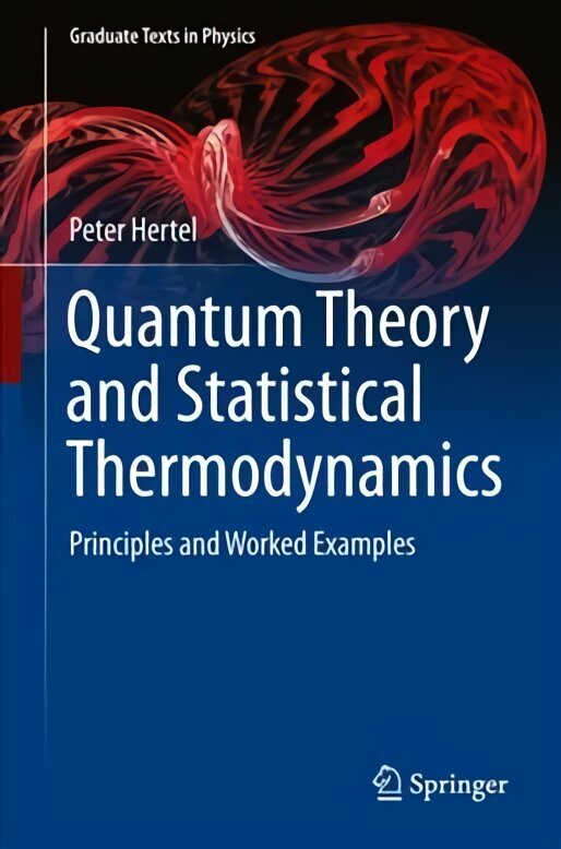 Quantum Theory and Statistical Thermodynamics: Principles and Worked Examples 2017 1st ed. 2017 hind ja info | Entsüklopeediad, teatmeteosed | kaup24.ee