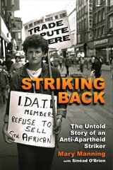 Striking Back: The Untold Story of an Anti-Apartheid Striker hind ja info | Elulooraamatud, biograafiad, memuaarid | kaup24.ee