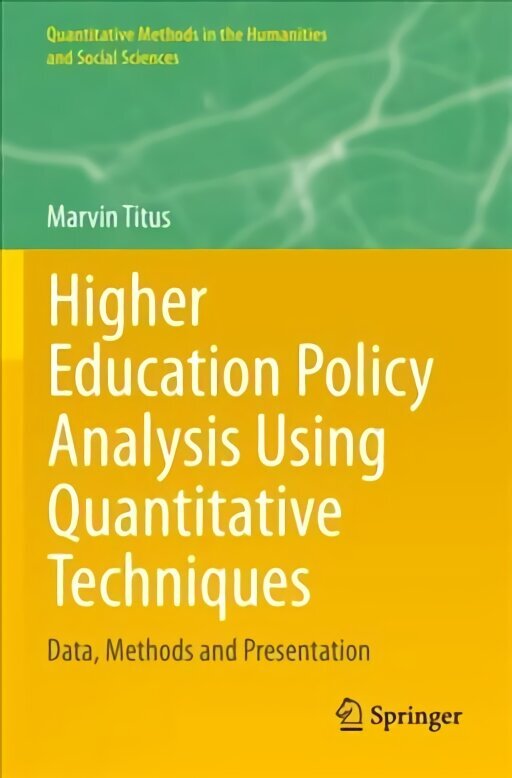 Higher Education Policy Analysis Using Quantitative Techniques: Data, Methods and Presentation 1st ed. 2021 hind ja info | Ühiskonnateemalised raamatud | kaup24.ee