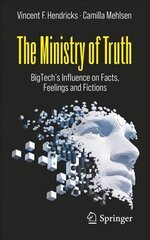 Ministry of Truth: BigTech's Influence on Facts, Feelings and Fictions 1st ed. 2022 цена и информация | Книги по социальным наукам | kaup24.ee