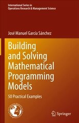 Building and Solving Mathematical Programming Models: 50 Practical Examples 1st ed. 2022 hind ja info | Majandusalased raamatud | kaup24.ee