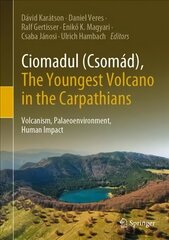 Ciomadul (Csomad), The Youngest Volcano in the Carpathians: Volcanism, Palaeoenvironment, Human Impact 1st ed. 2022 цена и информация | Книги по социальным наукам | kaup24.ee