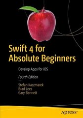 Swift 4 for Absolute Beginners: Develop Apps for iOS 4th ed. цена и информация | Книги по экономике | kaup24.ee