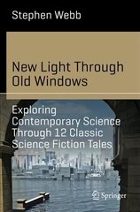 New Light Through Old Windows: Exploring Contemporary Science Through 12 Classic Science Fiction Tales 1st ed. 2019 hind ja info | Fantaasia, müstika | kaup24.ee