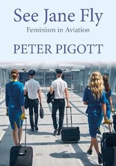 See Jane Fly: Feminism in Aviation hind ja info | Ühiskonnateemalised raamatud | kaup24.ee