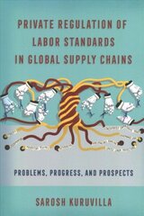 Private Regulation of Labor Standards in Global Supply Chains: Problems, Progress, and Prospects цена и информация | Книги по экономике | kaup24.ee