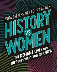 History vs Women: The Defiant Lives that They Don't Want You to Know цена и информация | Книги для подростков и молодежи | kaup24.ee