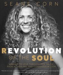 Revolution of the Soul: Awaken to Love Through Raw Truth, Radical Healing, and Conscious Action Unabridged hind ja info | Eneseabiraamatud | kaup24.ee