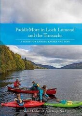 PaddleMore in Loch Lomond and The Trossachs: A Guide for Canoes, Kayaks and SUPs цена и информация | Книги о питании и здоровом образе жизни | kaup24.ee