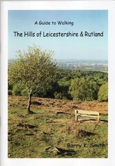 Hills of Leicestershire & Rutland: A Guide to Walking hind ja info | Tervislik eluviis ja toitumine | kaup24.ee