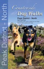 Countryside Dog Walks - Peak District North: 20 Graded Walks with No Stiles for Your Dogs - Dark Peak Area цена и информация | Книги о питании и здоровом образе жизни | kaup24.ee
