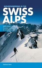 Mountaineering in the Swiss Alps: High peaks and classic climbs in Switzerland цена и информация | Книги о питании и здоровом образе жизни | kaup24.ee