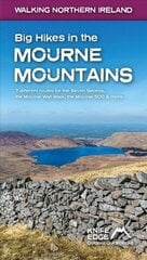 Big Hikes in the Mourne Mountains: 7 different routes for the Seven Sevens, the Mourne Wall Walk, the Mourne 500 & more hind ja info | Tervislik eluviis ja toitumine | kaup24.ee