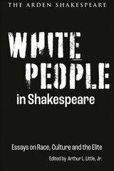 White People in Shakespeare: Essays on Race, Culture and the Elite цена и информация | Книги по социальным наукам | kaup24.ee
