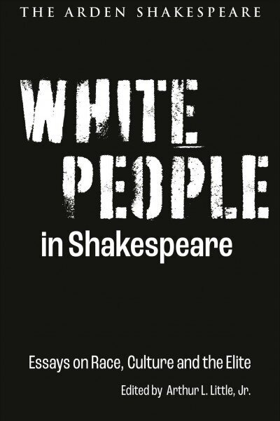 White People in Shakespeare: Essays on Race, Culture and the Elite цена и информация | Ühiskonnateemalised raamatud | kaup24.ee