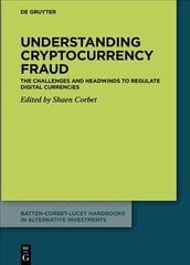 Understanding cryptocurrency fraud: The challenges and headwinds to regulate digital currencies цена и информация | Книги по экономике | kaup24.ee