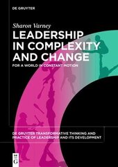 Leadership in Complexity and Change: For a World in Constant Motion цена и информация | Книги по экономике | kaup24.ee