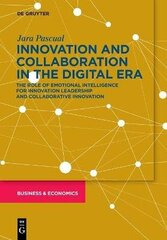 Innovation and Collaboration in the Digital Era: The Role of Emotional Intelligence for Innovation Leadership and Collaborative Innovation hind ja info | Majandusalased raamatud | kaup24.ee