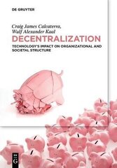 Decentralization: Technology's Impact on Organizational and Societal Structure цена и информация | Книги по экономике | kaup24.ee