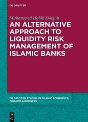 Alternative Approach to Liquidity Risk Management of Islamic Banks цена и информация | Книги по экономике | kaup24.ee