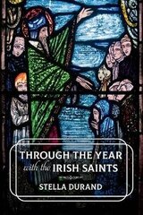 Through the Year with the Irish Saints цена и информация | Духовная литература | kaup24.ee