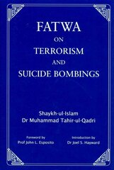 Fatwa on Terrorism and Suicide Bombings: A Historic Fatwa on Terrorism 1 hind ja info | Usukirjandus, religioossed raamatud | kaup24.ee