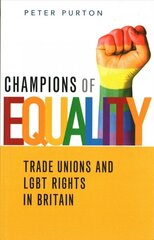 Champions of Equality: Trade unions and LGBT rights in Britain цена и информация | Книги по экономике | kaup24.ee