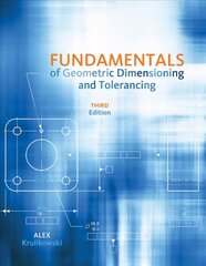 Fundamentals of Geometric Dimensioning and Tolerancing International Edition hind ja info | Ühiskonnateemalised raamatud | kaup24.ee