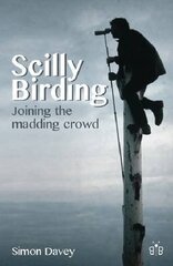 Scilly Birding: Joining the Madding Crowd hind ja info | Tervislik eluviis ja toitumine | kaup24.ee