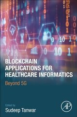 Blockchain Applications for Healthcare Informatics: Beyond 5G hind ja info | Majandusalased raamatud | kaup24.ee