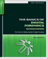 Basics of Digital Forensics: The Primer for Getting Started in Digital Forensics 2nd edition цена и информация | Книги по экономике | kaup24.ee