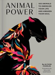 Animal Power: 100 Animals to Energize Your Life and Awaken Your Soul hind ja info | Eneseabiraamatud | kaup24.ee