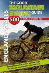 Good Mountain Biking Guide - England & Wales: 500 of the best areas to ride 2nd edition цена и информация | Путеводители, путешествия | kaup24.ee