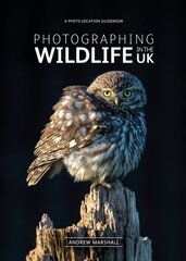 Photographing Wildlife in the UK: Where and How to Take Great Wildlife Photographs hind ja info | Fotograafia raamatud | kaup24.ee