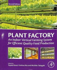 Plant Factory: An Indoor Vertical Farming System for Efficient Quality Food Production 2nd edition цена и информация | Книги по экономике | kaup24.ee