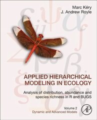 Applied Hierarchical Modeling in Ecology: Analysis of Distribution, Abundance and Species Richness in R and BUGS: Volume 2: Dynamic and Advanced Models цена и информация | Книги по экономике | kaup24.ee