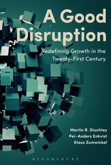 Good Disruption: Redefining Growth in the Twenty-First Century hind ja info | Majandusalased raamatud | kaup24.ee