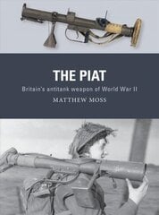 Piat: Britain's anti-tank weapon of World War II hind ja info | Kunstiraamatud | kaup24.ee