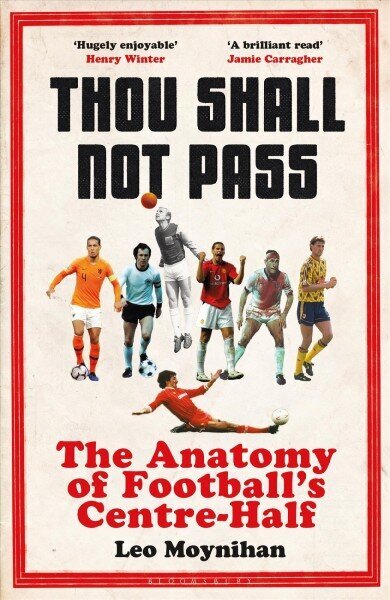 Thou Shall Not Pass: The Anatomy of Football's Centre-Half - Nominated for The Sunday Times Sports Book Awards 2022 цена и информация | Tervislik eluviis ja toitumine | kaup24.ee