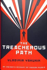 Treacherous Path: An Insider's Account of Modern Russia hind ja info | Elulooraamatud, biograafiad, memuaarid | kaup24.ee