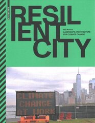 Resilient City: Landscape Architecture for Climate Change hind ja info | Arhitektuuriraamatud | kaup24.ee