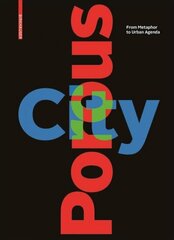 Porous City: From Metaphor to Urban Agenda hind ja info | Arhitektuuriraamatud | kaup24.ee