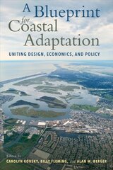 Blueprint for Coastal Adaptation: Uniting Design, Economics, and Policy цена и информация | Книги по архитектуре | kaup24.ee