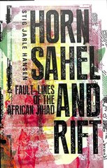 Horn, Sahel and Rift: Fault-lines of the African Jihad цена и информация | Книги по социальным наукам | kaup24.ee